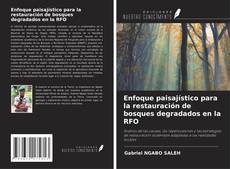 Enfoque paisajístico para la restauración de bosques degradados en la RFO kitap kapağı