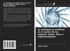 Couverture de La inteligencia artificial en el sector de los seguros: datos, ética e implementación