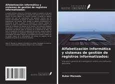 Couverture de Alfabetización informática y sistemas de gestión de registros informatizados: