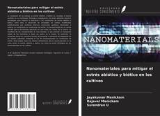 Couverture de Nanomateriales para mitigar el estrés abiótico y biótico en los cultivos