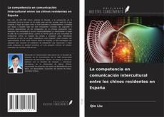 Capa do livro de La competencia en comunicación intercultural entre los chinos residentes en España 