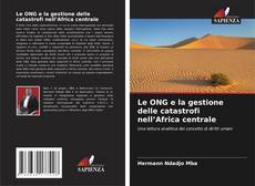Buchcover von Le ONG e la gestione delle catastrofi nell’Africa centrale