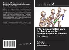 Capa do livro de Interfaz informática para la planificación del mantenimiento en molinos harineros 