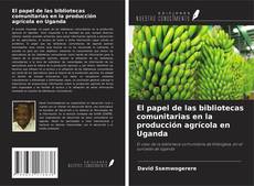 Buchcover von El papel de las bibliotecas comunitarias en la producción agrícola en Uganda