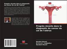 Copertina di Progrès récents dans le diagnostic du cancer du col de l'utérus