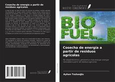 Couverture de Cosecha de energía a partir de residuos agrícolas