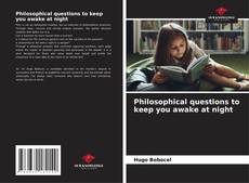 Borítókép a  Philosophical questions to keep you awake at night - hoz