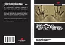 Bookcover of Children Who Are Different: Understanding Them to Help Them Better