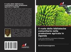 Buchcover von Il ruolo delle biblioteche comunitarie nella produzione agricola in Uganda
