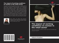 Bookcover of The impact of working conditions on women in the retail sector