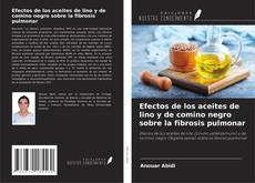 Couverture de Efectos de los aceites de lino y de comino negro sobre la fibrosis pulmonar