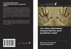 Couverture de Los niños diferentes: comprenderlos para ayudarles mejor