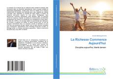 Couverture de La Richesse Commence Aujourd'hui