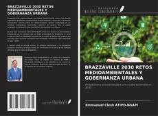 Couverture de BRAZZAVILLE 2030 RETOS MEDIOAMBIENTALES Y GOBERNANZA URBANA