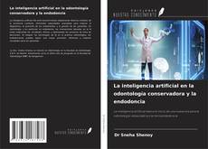Buchcover von La inteligencia artificial en la odontología conservadora y la endodoncia