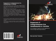 Copertina di Superare il compromesso tra rendimento e rischio