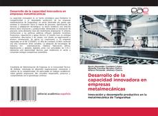 Copertina di Desarrollo de la capacidad innovadora en empresas metalmecánicas