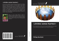Couverture de «¡Unidos somos fuertes!»