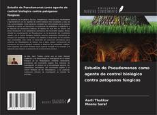 Buchcover von Estudio de Pseudomonas como agente de control biológico contra patógenos fúngicos