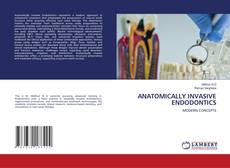 Borítókép a  ANATOMICALLY INVASIVE ENDODONTICS - hoz