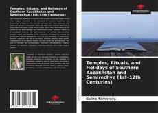 Bookcover of Temples, Rituals, and Holidays of Southern Kazakhstan and Semirechye (1st–12th Centuries)