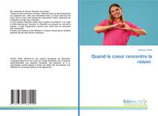 Couverture de Quand le coeur rencontre la raison