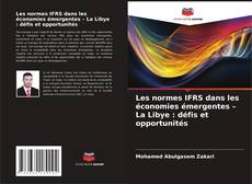 Copertina di Les normes IFRS dans les économies émergentes – La Libye : défis et opportunités