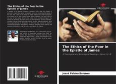 Borítókép a  The Ethics of the Poor in the Epistle of James - hoz