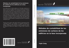 Copertina di Métodos de contabilidad de las emisiones de carbono de los edificios en la fase incorporada