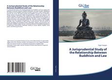 Couverture de A Jurisprudential Study of the Relationship Between Buddhism and Law
