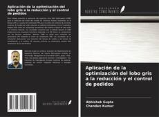 Capa do livro de Aplicación de la optimización del lobo gris a la reducción y el control de pedidos 