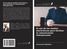 Capa do livro de El uso de los medios electrónicos para facilitar la comunicación interpersonal 