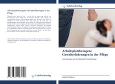 Bookcover of Arbeitsplatzbezogene Gewalterfahrungen in der Pflege