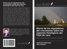 Portada del libro de Efecto de los reguladores del crecimiento sobre los aspectos fisiológicos del frijol de vaca