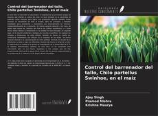 Capa do livro de Control del barrenador del tallo, Chilo partellus Swinhoe, en el maíz 