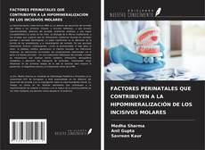 Buchcover von FACTORES PERINATALES QUE CONTRIBUYEN A LA HIPOMINERALIZACIÓN DE LOS INCISIVOS MOLARES