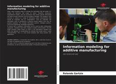 Borítókép a  Information modeling for additive manufacturing - hoz