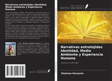 Couverture de Narrativas entretejidas Identidad, Medio Ambiente y Experiencia Humana