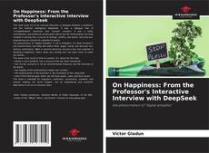 On Happiness: From the Professor's Interactive Interview with DeepSeek kitap kapağı