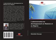 Couverture de L'administration du développement en Malaisie et au Nigeria