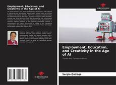 Bookcover of Employment, Education, and Creativity in the Age of AI