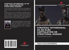 Borítókép a  STRATEGIC WITHDRAWAL AS AN ALIBI, CAPITULATION OR STRUCTURAL DISEASE - hoz
