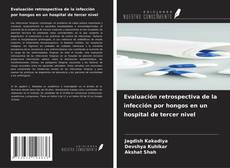 Evaluación retrospectiva de la infección por hongos en un hospital de tercer nivel kitap kapağı