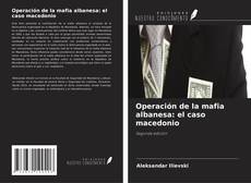 Couverture de Operación de la mafia albanesa: el caso macedonio