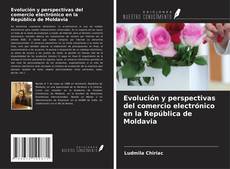 Buchcover von Evolución y perspectivas del comercio electrónico en la República de Moldavia