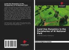 Bookcover of Land Use Dynamics in the Peripheries of W National Park