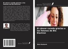 Capa do livro de El cáncer curado gracias a los fotones de Bio Electron 