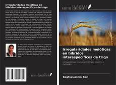 Capa do livro de Irregularidades meióticas en híbridos interespecíficos de trigo 