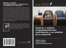 Capa do livro de Mujeres y madres drogodependientes: contribución a un análisis de la situación 