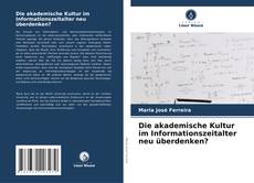 Couverture de Die akademische Kultur im Informationszeitalter neu überdenken?